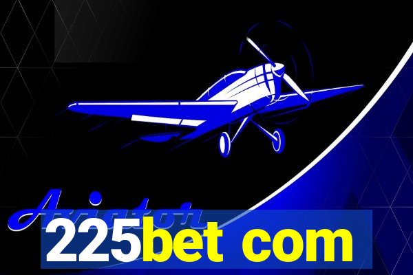 225bet com